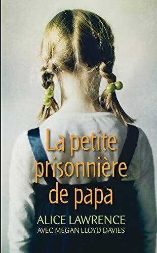 Livrenpoche : La petite prisonnière de papa - Alice Lawrence - Livre