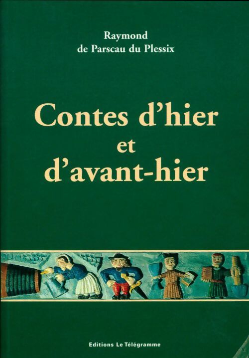 Contes d'hier et d'avant-hier - Raymond De Parscau Du Plessix -  Télégramme GF - Livre