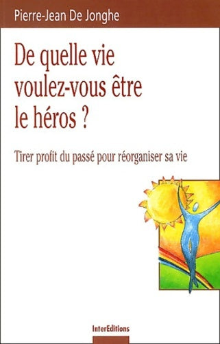 Livrenpoche : De quelle vie voulez-vous être le héros ? - Pierre-Jean De Jonghe - Livre
