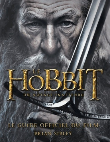 Livrenpoche : Le hobbit - un voyage inattendu. Le guide officiel du film - Brian Sibley - Livre