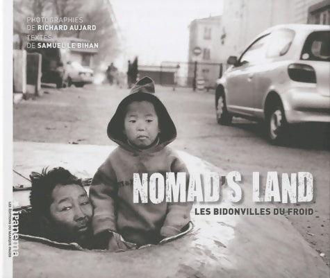 Livrenpoche : Nomad's land : Les bidonvilles du froid - Samuel Le Bihan - Livre