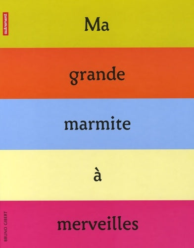 Livrenpoche : Ma grande marmite a merveilles - Bruno Gibert - Livre