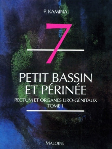 Livrenpoche : Petit bassin et périnée tome 1. Rectum et organes uro-génitaux - P. Kamina - Livre