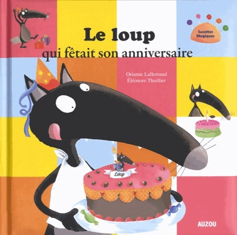 Livrenpoche : Le loup qui fêtait son anniversaire - Orianne Lallemand - Livre