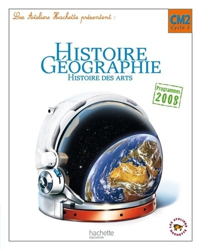 Livrenpoche : Les ateliers hachette histoire-géographie CM2 - livre élève - ed. 2011 - Maryse Clary - Livre