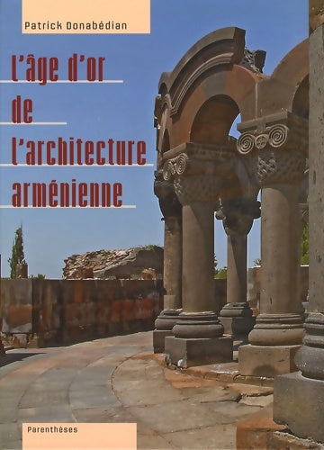 Livrenpoche : L'âge d'or de l'architecture arménienne : Viie siècle - Patrick Donabédian - Livre