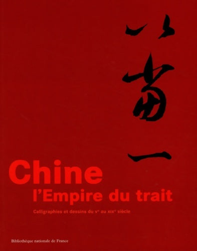 Livrenpoche : Chine : L'empire du trait : calligraphies et dessins du ve au XIXe siècle - Bibliothèque Nationale De France - Livre