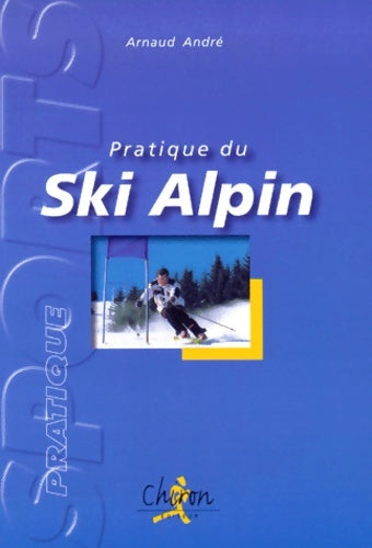 Livrenpoche : La pratique du ski alpin - André - Livre