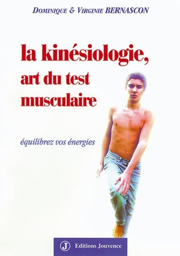 Livrenpoche : La kinésiologie art du test musculaire : Equilibrez vos énergies - Dominique Bernascon - Livre