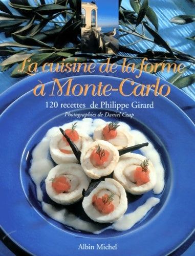 Livrenpoche : La cuisine de la forme à monte-carlo. 120 recettes de Philippe girard - Philippe Girard - Livre