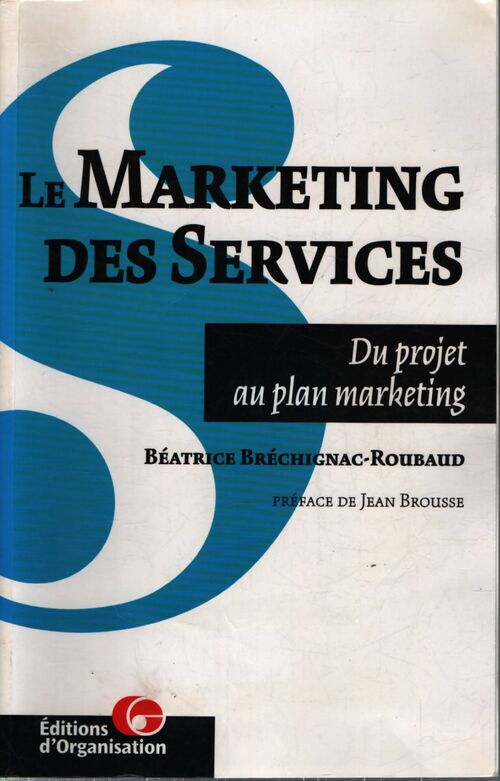 Le marketing des services : Du projet au plan marketing - Béatrice Bréchignac-roubaud - Livre