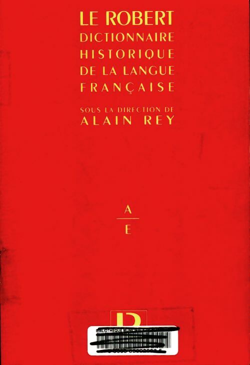 Livrenpoche : Dictionnaire historique de la langue française Tome I : A-E - Alain Rey, REY Alain & COLLECTIF - Livre