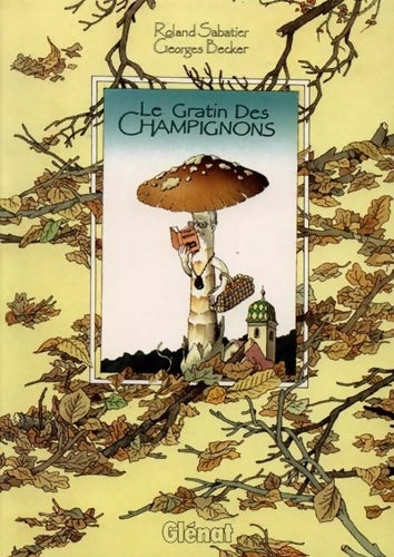 Livrenpoche : Le gratin des champignons - Sabatier-r+becker-g - Livre