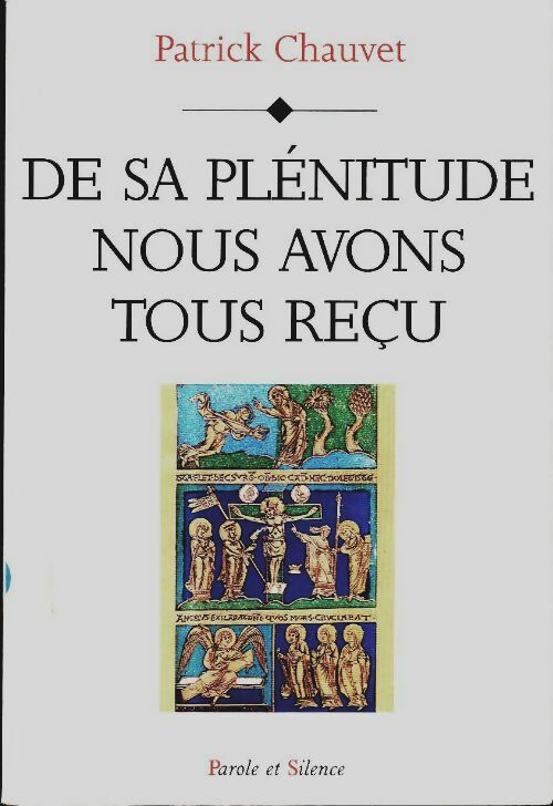 Livrenpoche : De sa plénitude nous avons tous reçu - Patrick Chauvet - Livre