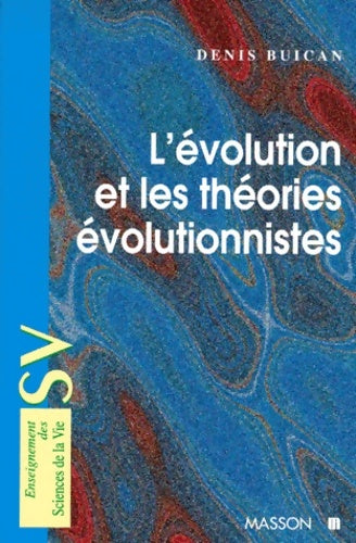 Livrenpoche : L'évolution et les théories évolutionnistes - Denis Buican - Livre