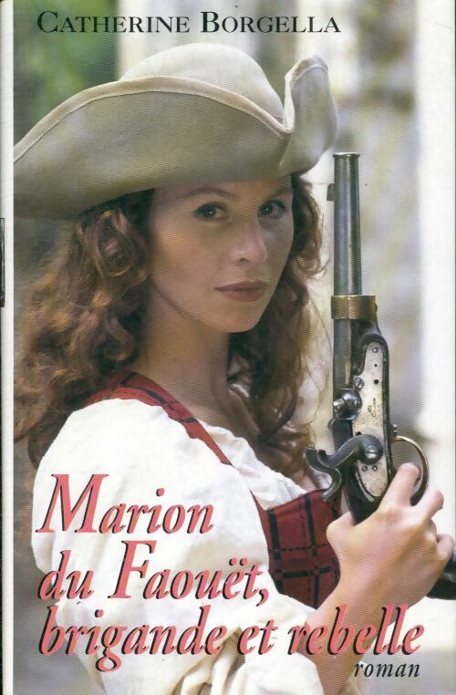 Livrenpoche : Marion du faouët brigande et rebelle - Catherine Borgella - Livre