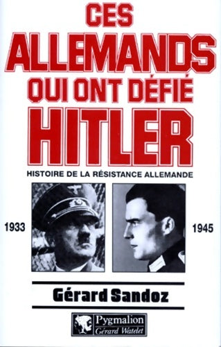 Livrenpoche : Ces allemands qui ont defie Hitler - Sandoz Gerard - Livre