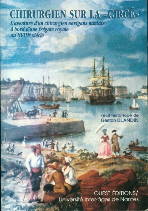 Livrenpoche : Chirurgien sur la circe . L'aventure d'un chirurgien navigans nantais à bord d'une frégate royale au XVIIIe siècle - Gaston Blandin - Livre
