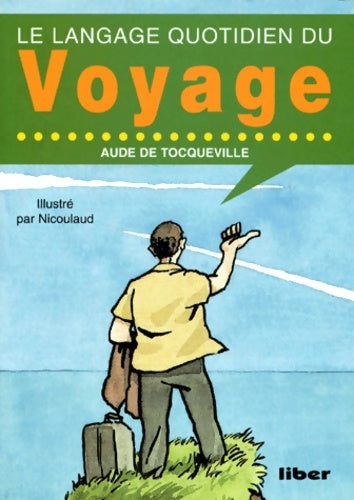 Livrenpoche : Le langage quotidien du voyage - Aude De Tocqueville - Livre
