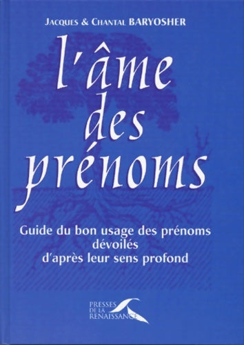 Livrenpoche : L'âme des prenoms. Guide du bon usage des prénoms dévoilés d'après leur sens profond - Chantal Baryosher - Livre