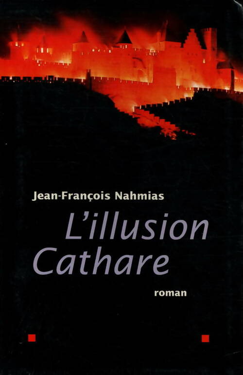 Livrenpoche : L'illusion cathare - Jean-François Nahmias, Jean François Nahmias - Livre