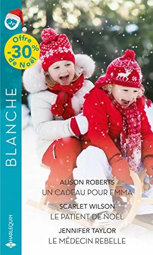 Livrenpoche : Un cadeau pour Emma /Le patient de Noël / Le médecin rebelle - Collectif - Livre