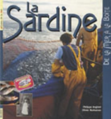 Livrenpoche : La sardine : De la mer à la boîte - Philippe Olivier; Anginot - Livre