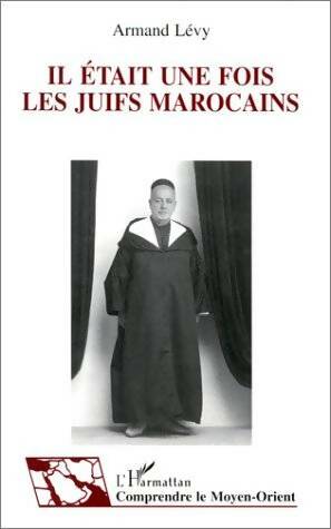 Livrenpoche : Il était une fois les juifs marocains - Armand Levy - Livre
