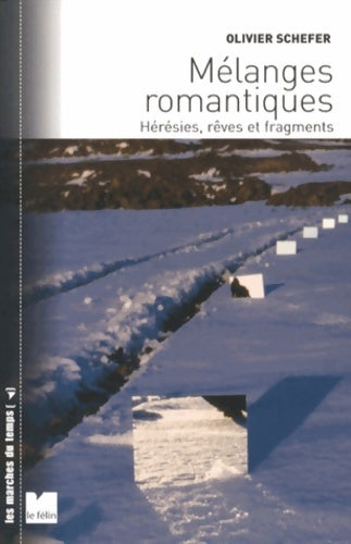 Livrenpoche : Mélanges romantiques : Hérésies rêves et fragments - Olivier Schefer - Livre