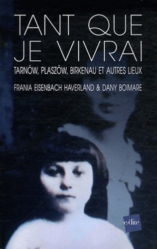 Livrenpoche : Tant que je vivrai : Tarnow Plaszom Birkenau et autres lieux - Frania Eisenbach Haverland - Livre
