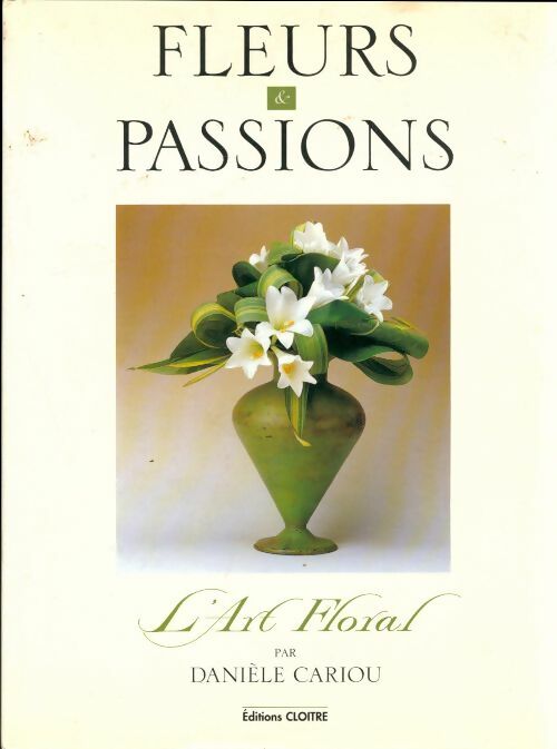 Livrenpoche : Fleurs et passions - Danièle Cariou - Livre