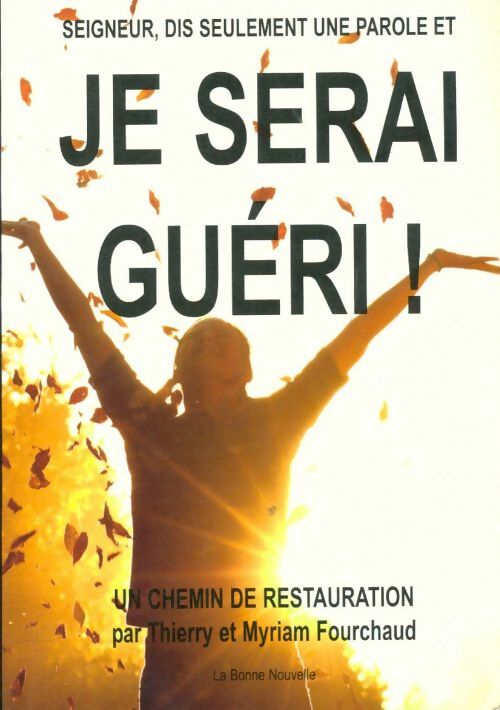 Livrenpoche : Je serai guéri ! - Thierry Fourchaud - Livre