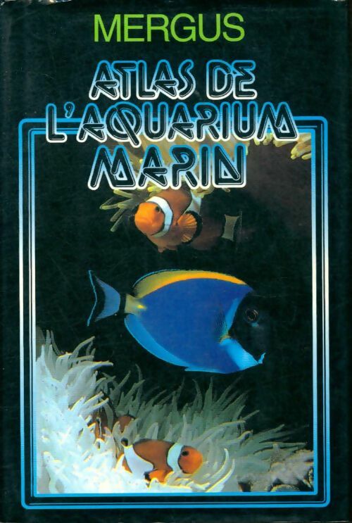 Livrenpoche : Atlas de l'aquarium marin - Collectif, Malachy Hyde - Livre