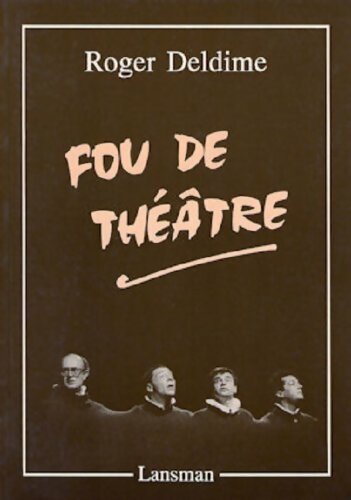 Livrenpoche : Fou de théâtre - R. Deldime - Livre
