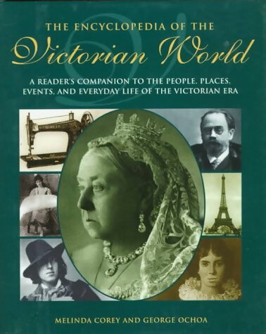 Livrenpoche : The Encyclopedia of the Victorian World : A Reader's Companion to the People Places Events and Everyday Life of the Victorian Era - Melinda Corey - Livre