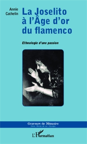 Livrenpoche : Joselito à l'Âge d'or du flamenco : Ethnologie d'une passion - Annie Cathelin - Livre