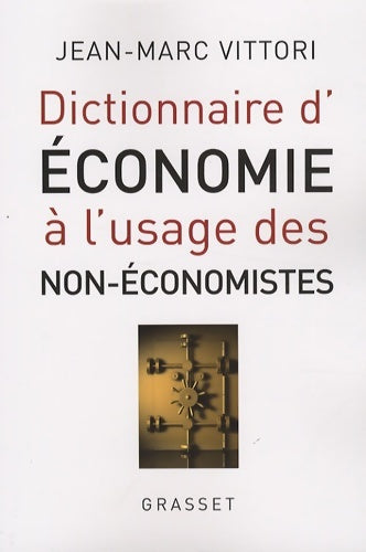 Livrenpoche : DICTIONNAIRE D économie A L USAGE DES NON-ECO - Jean-Marc Vittori - Livre