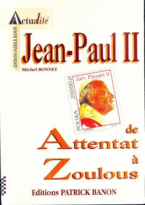 Livrenpoche : Jean-Paul ii : De attentat à zoulous - M. Bonnet - Livre