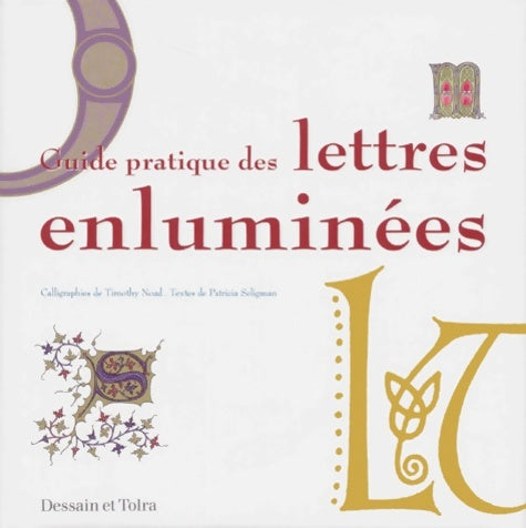Guide pratique des lettres enluminÉes - SELIGMAN (Patricia) et NOAD (Timothy) - Livre
