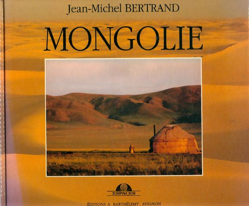 Mongolie - Jean-Michel Bertrand - Livre