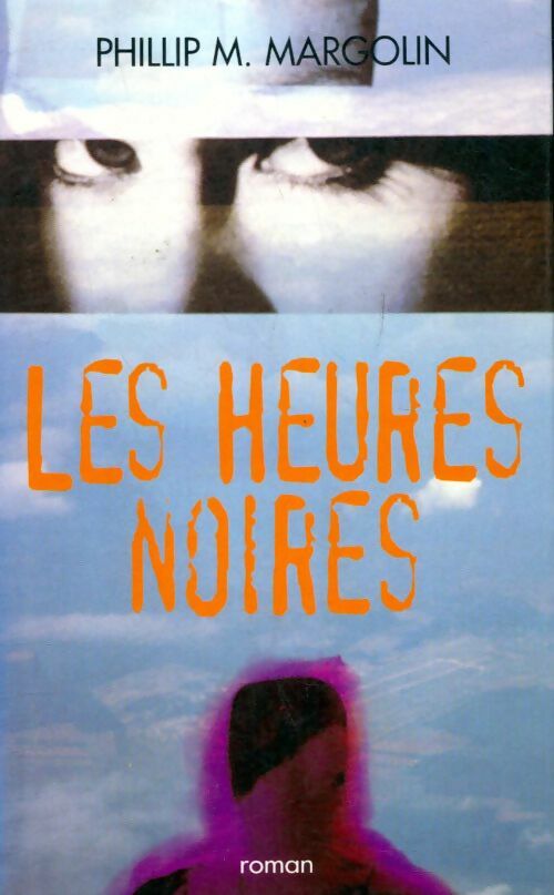 Les heures noires - Phillip M. Margolin - Livre
