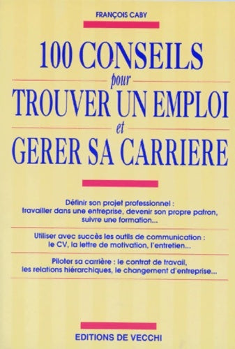 Livrenpoche : 100 conseils pour trouver un emploi et gérer sa carrière - François Caby - Livre