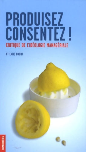Livrenpoche : Produisez consentez ! : Critique de l'idéologie managériale - Etienne Rodin - Livre