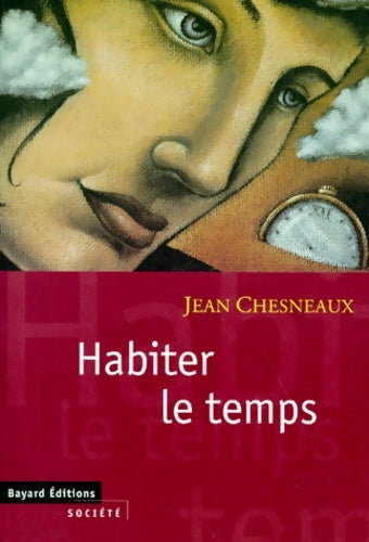 Livrenpoche : Habiter le temps - Jean Chesneaux - Livre