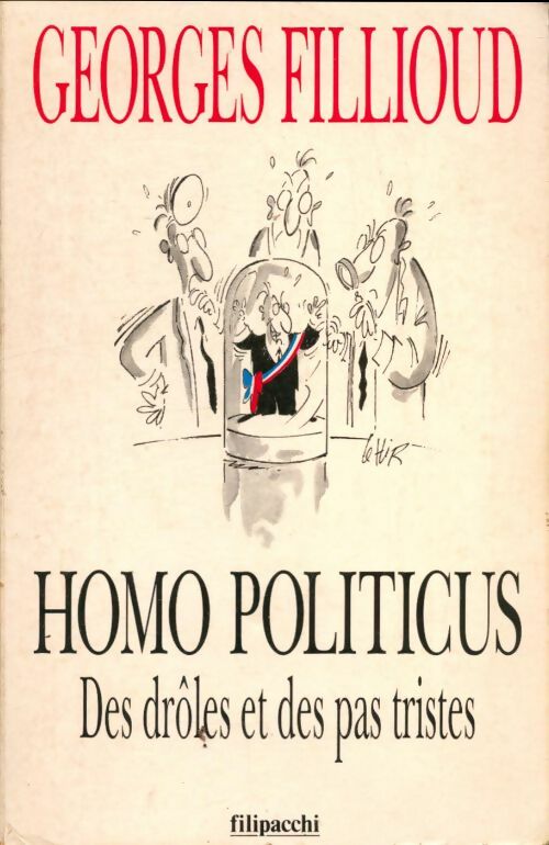 Livrenpoche : Homo politicus : Des drôles et des pas tristes - Georges Fillioud - Livre