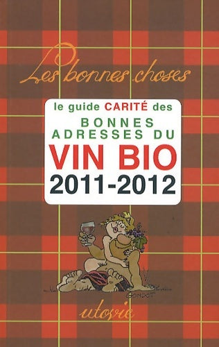 Livrenpoche : Le guide Carité des bonnes adresses du vin bio 2011-2012 - Jean-Marc Carité - Livre