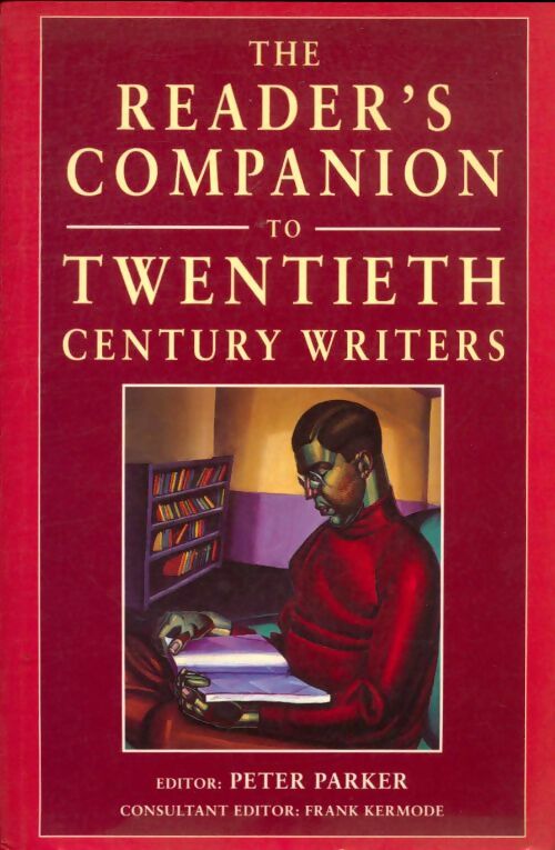 Livrenpoche : The reader's companion to twentieth century writers - Peter Parker - Livre