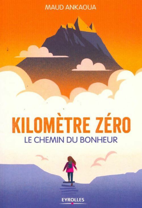 Livrenpoche : Kilomètre zéro. Le chemin du bonheur - Maud Ankaoua - Livre