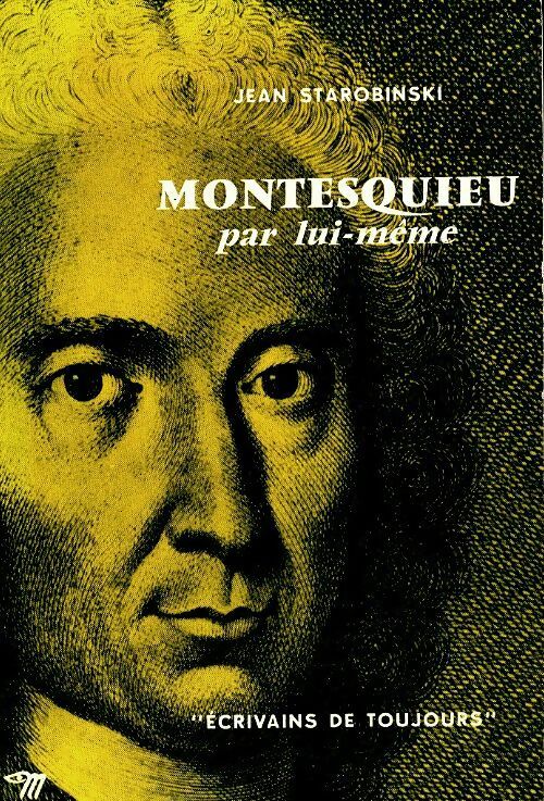 Livrenpoche : Montesquieu par lui-même - Jean Starobinski - Livre