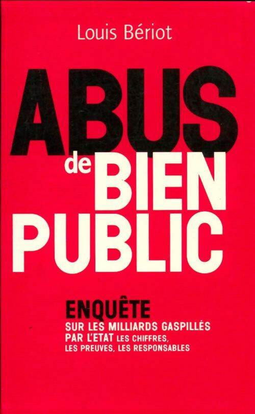 Livrenpoche : Abus de bien public - Louis Bériot - Livre